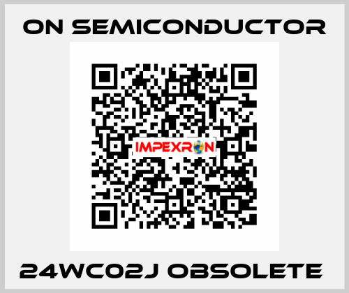 24WC02J obsolete  On Semiconductor