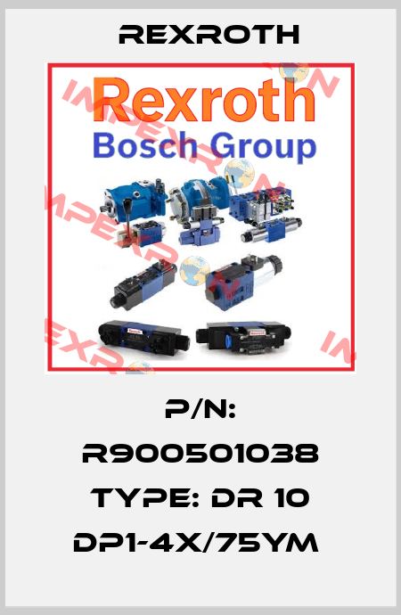 P/N: R900501038 Type: DR 10 DP1-4X/75YM  Rexroth