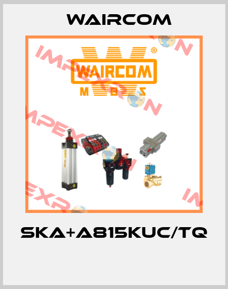 SKA+A815KUC/TQ  Waircom