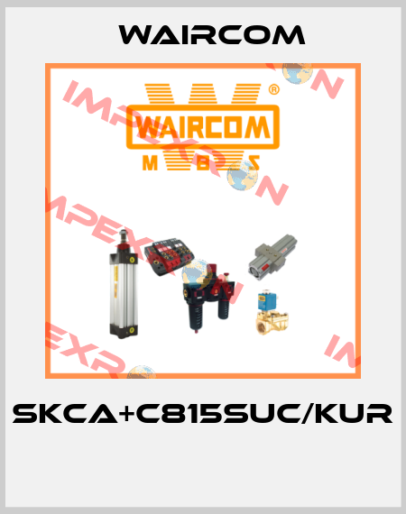 SKCA+C815SUC/KUR  Waircom