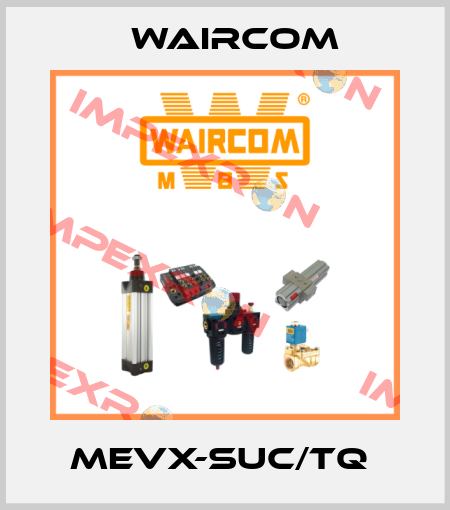 MEVX-SUC/TQ  Waircom