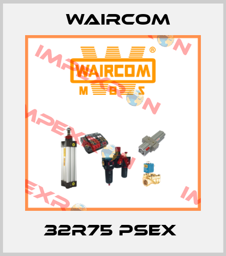 32R75 PSEX  Waircom