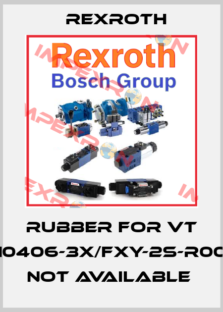 Rubber for VT 10406-3X/FXY-2S-R00    not available  Rexroth