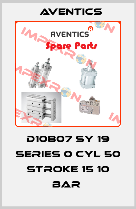 D10807 SY 19 SERIES 0 CYL 50 STROKE 15 10 BAR  Aventics