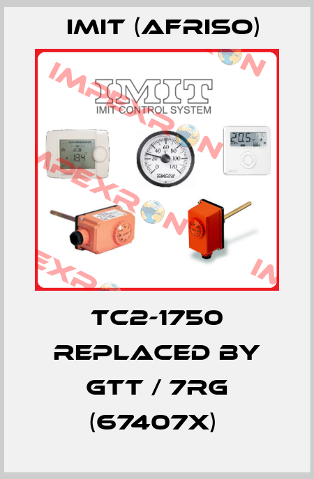 TC2-1750 REPLACED BY GTT / 7RG (67407X)  IMIT (Afriso)