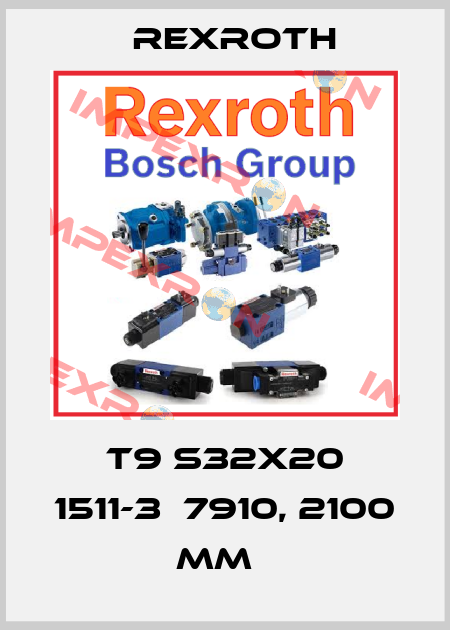 T9 S32X20 1511-3‐7910, 2100 mm   Rexroth