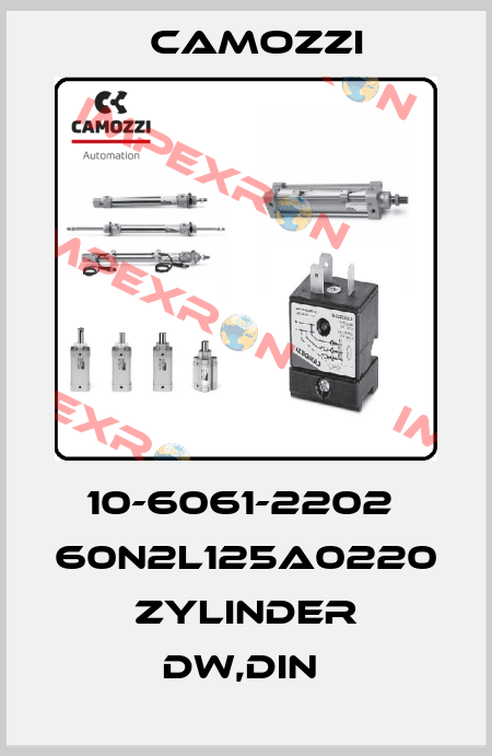 10-6061-2202  60N2L125A0220 ZYLINDER DW,DIN  Camozzi