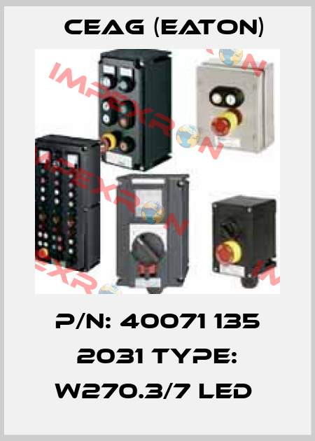 P/N: 40071 135 2031 Type: W270.3/7 LED  Ceag (Eaton)
