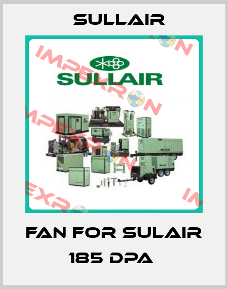 FAN FOR SULAIR 185 DPA  Sullair