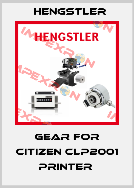 GEAR FOR CITIZEN CLP2001 PRINTER  Hengstler