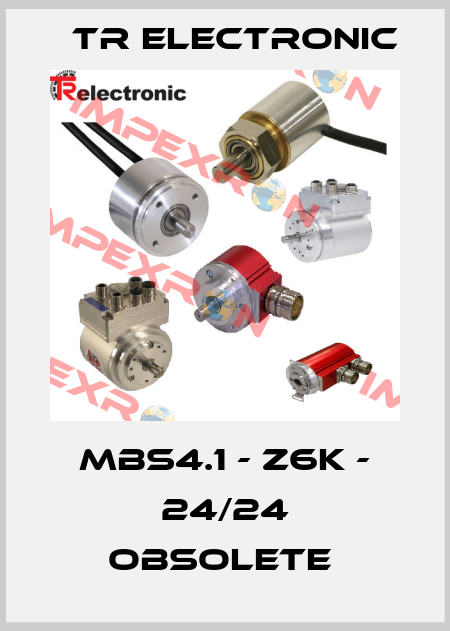 MBS4.1 - Z6K - 24/24 obsolete  TR Electronic
