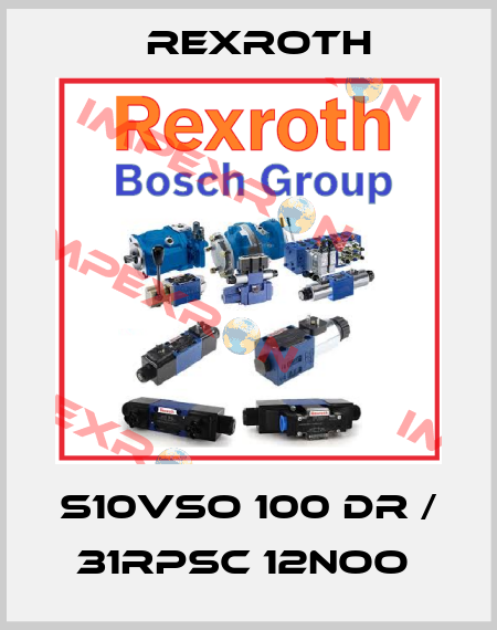 S10VSO 100 DR /  31RPSC 12NOO  Rexroth