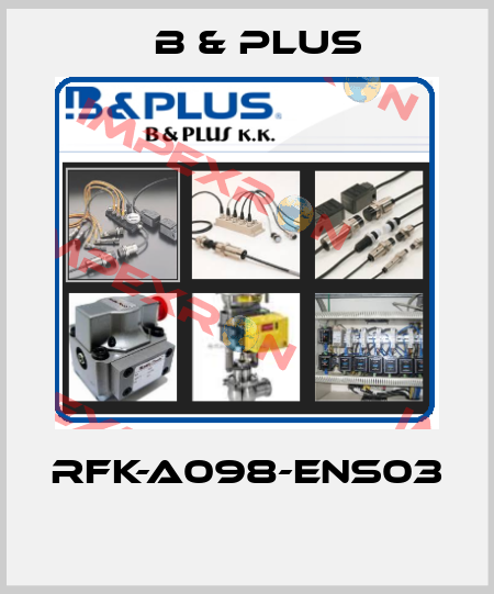 RFK-A098-ENS03  B & PLUS