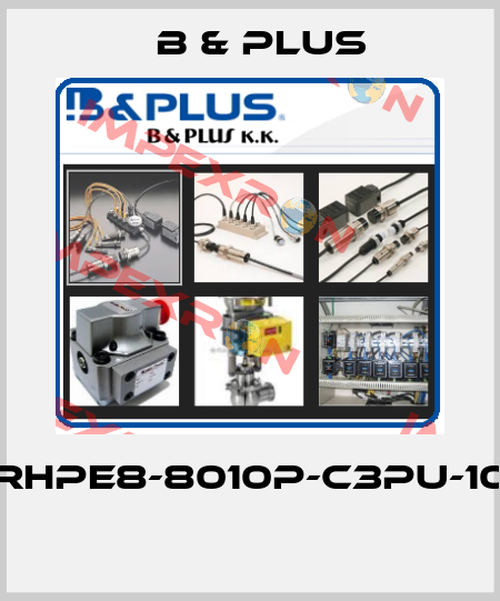RHPE8-8010P-C3PU-10  B & PLUS