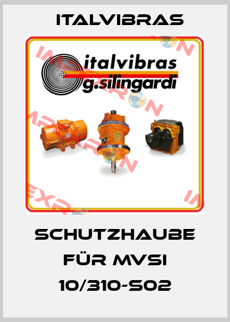 Schutzhaube für MVSI 10/310-S02 Italvibras