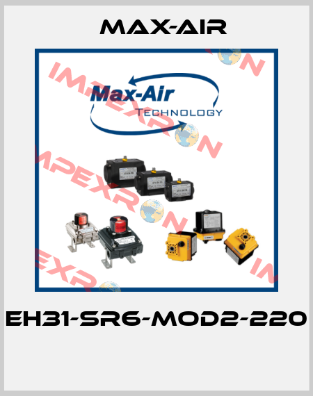 EH31-SR6-MOD2-220  Max-Air