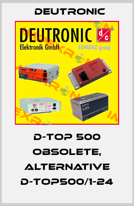 D-TOP 500 obsolete, alternative D-TOP500/1-24 Deutronic