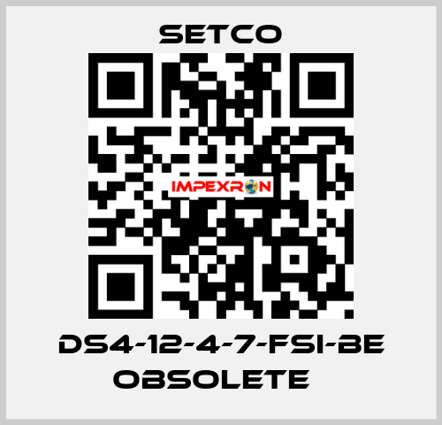 DS4-12-4-7-FSI-BE obsolete   SETCO