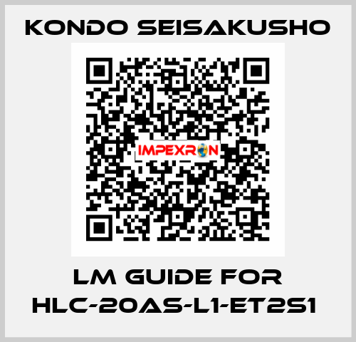 LM GUIDE FOR HLC-20AS-L1-ET2S1  Kondo Seisakusho