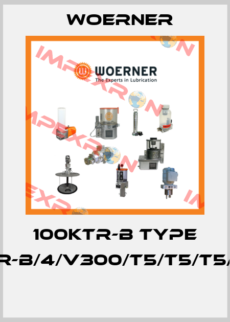100KTR-B Type KTR-B/4/V300/T5/T5/T5/TA  Woerner