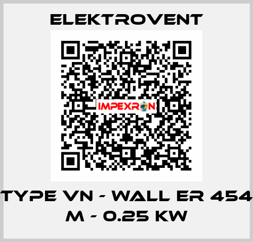 Type VN - Wall ER 454 M - 0.25 kW ELEKTROVENT