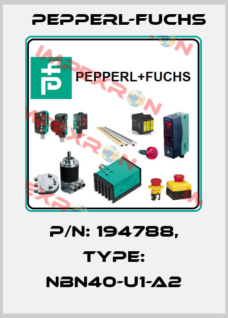p/n: 194788, Type: NBN40-U1-A2 Pepperl-Fuchs