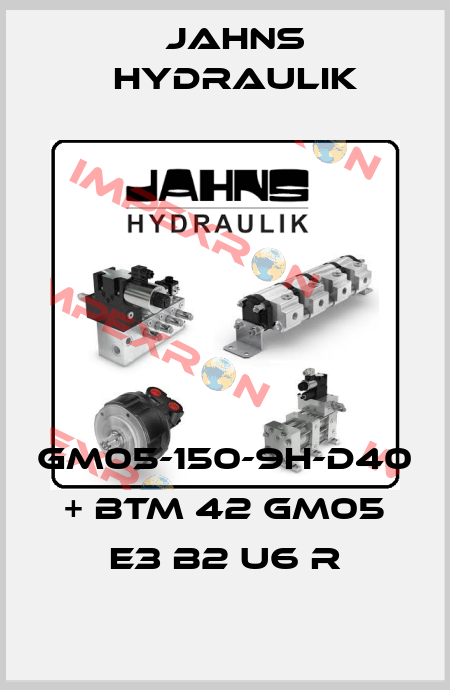 GM05-150-9H-D40 + BTM 42 GM05 E3 B2 U6 R Jahns hydraulik