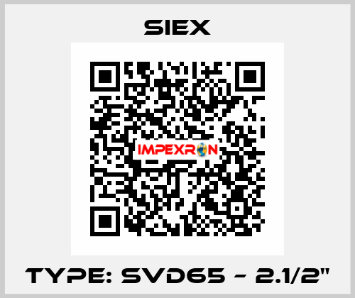 TYPE: SVD65 – 2.1/2" SIEX