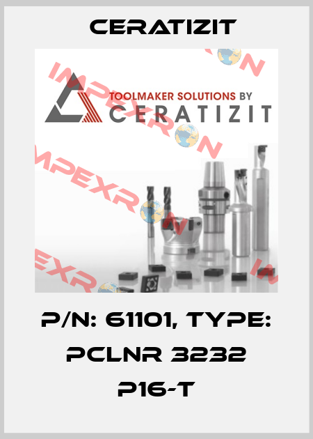 P/N: 61101, Type: PCLNR 3232 P16-T Ceratizit