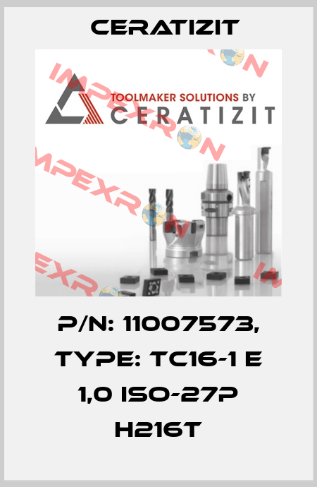 P/N: 11007573, Type: TC16-1 E 1,0 ISO-27P H216T Ceratizit