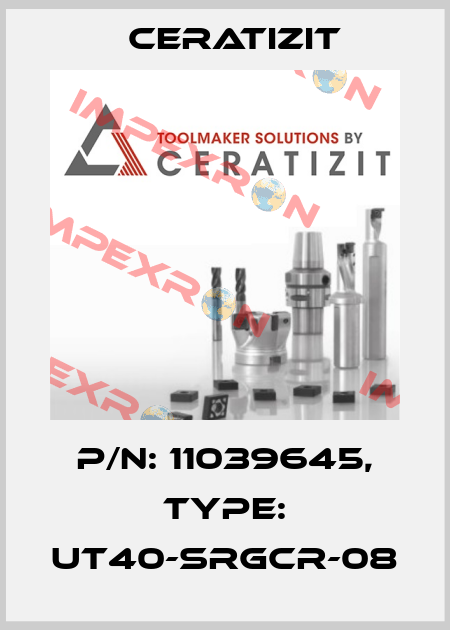 P/N: 11039645, Type: UT40-SRGCR-08 Ceratizit