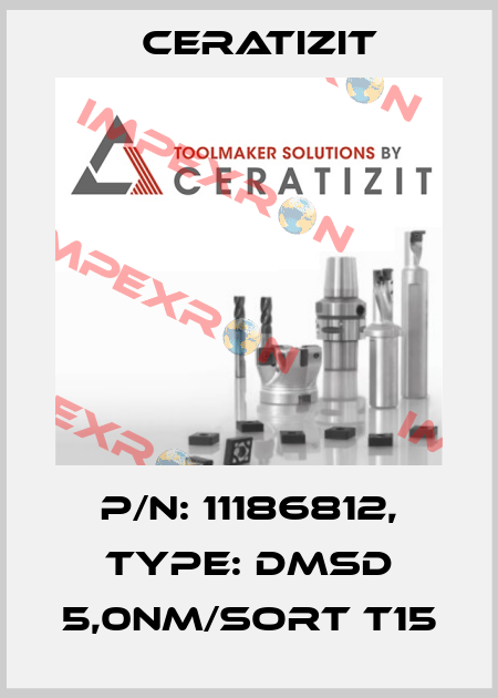 P/N: 11186812, Type: DMSD 5,0NM/SORT T15 Ceratizit