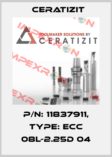 P/N: 11837911, Type: ECC 08L-2.25D 04 Ceratizit