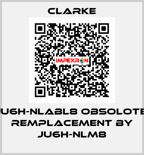 JU6H-NLABL8 OBSOLOTE; REMPLACEMENT BY JU6H-NLM8 Clarke