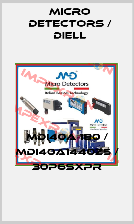 MDI40A 180 / MDI40A1440Z5 / 30P6SXPR
 Micro Detectors / Diell