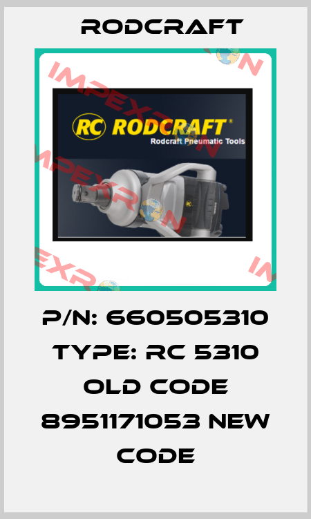 P/N: 660505310 Type: RC 5310 old code 8951171053 new code Rodcraft
