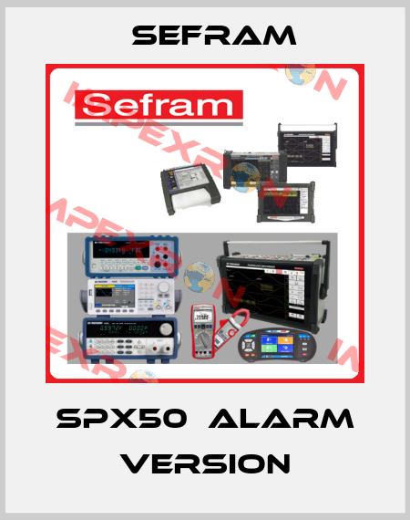 SPX50  Alarm version Sefram