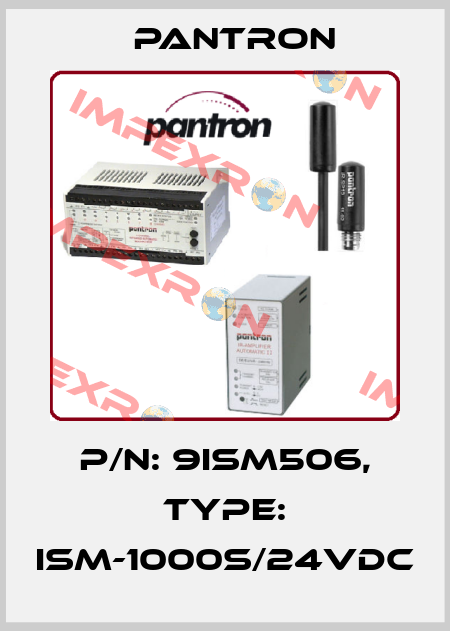 p/n: 9ISM506, Type: ISM-1000S/24VDC Pantron