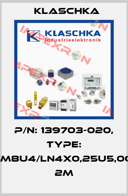P/N: 139703-020, Type: JSM8U4/LN4x0,25u5,0OG 2m Klaschka