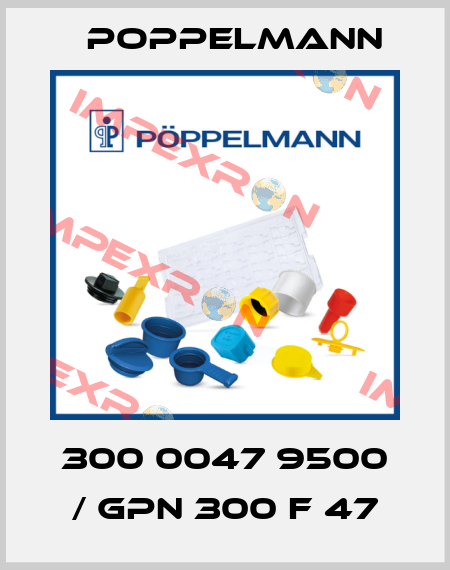 300 0047 9500 / GPN 300 F 47 Poppelmann