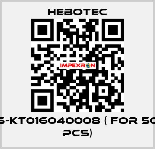 5-KT016040008 ( for 50 pcs) HEBOTEC
