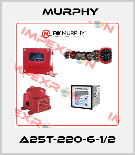 A25T-220-6-1/2 Murphy