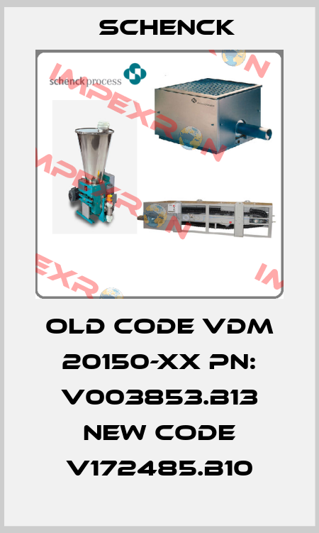 old code VDM 20150-XX PN: V003853.B13 new code V172485.B10 Schenck