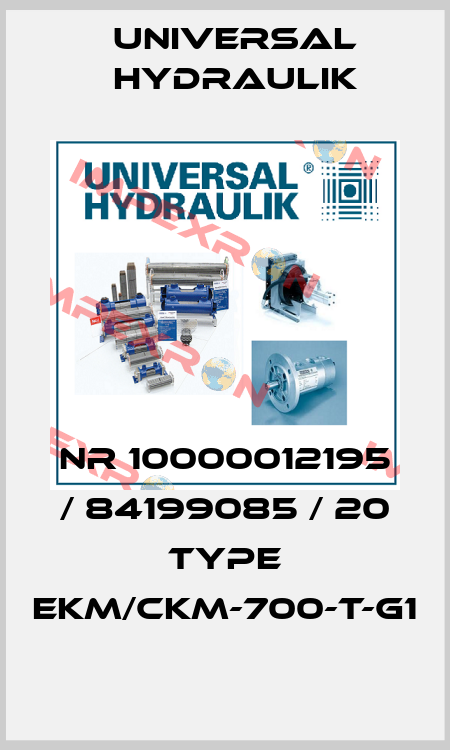 Nr 10000012195 / 84199085 / 20 type EKM/CKM-700-T-G1 Universal Hydraulik