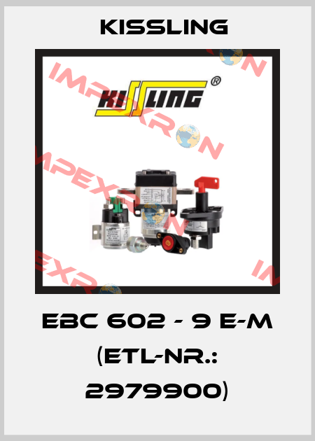 EBC 602 - 9 E-M (ETL-Nr.: 2979900) Kissling