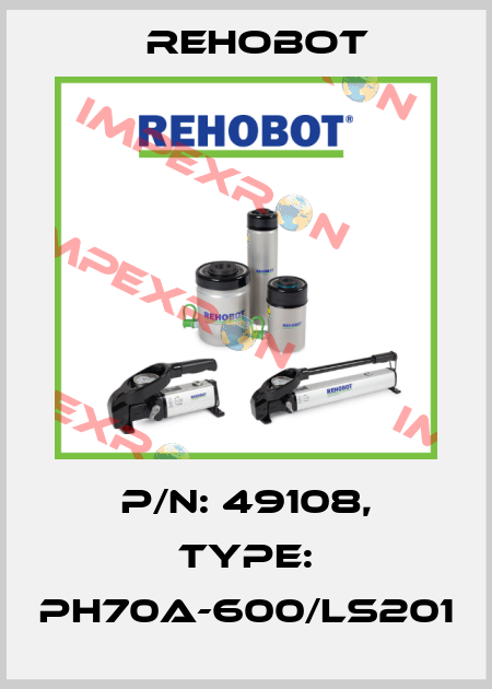 p/n: 49108, Type: PH70A-600/LS201 Rehobot