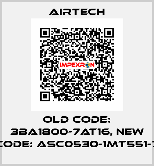 old code: 3BA1800-7AT16, new code: ASC0530-1MT551-7 Airtech
