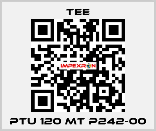 PTU 120 MT P242-00 TEE