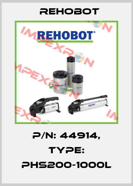 p/n: 44914, Type: PHS200-1000L Rehobot