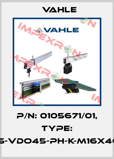 P/n: 0105671/01, Type: IS-VDO45-PH-K-M16X40 Vahle